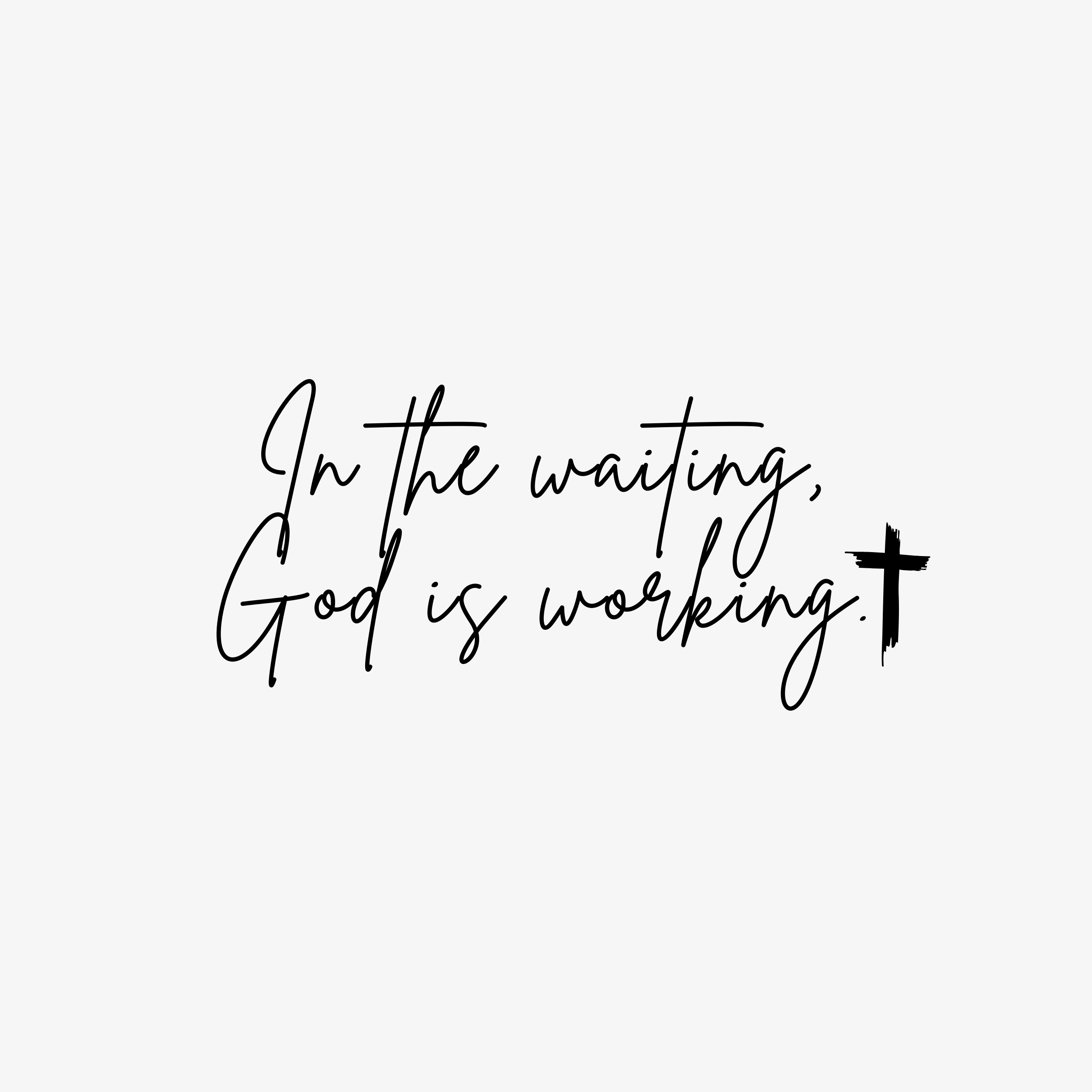 T-Shirts | In the waiting, God is working