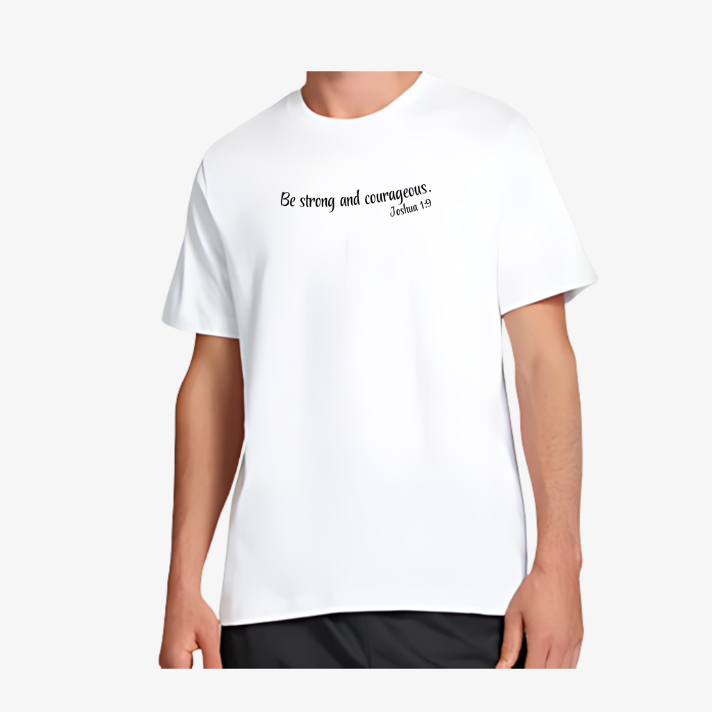 T-Shirts | Be strong and courageous.